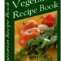 1000+ Delicious VEGETARIAN RECIPES eBOOK Cookbook