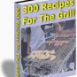 300 Delicious GRILL RECIPES eBOOK Grilling Cookbook