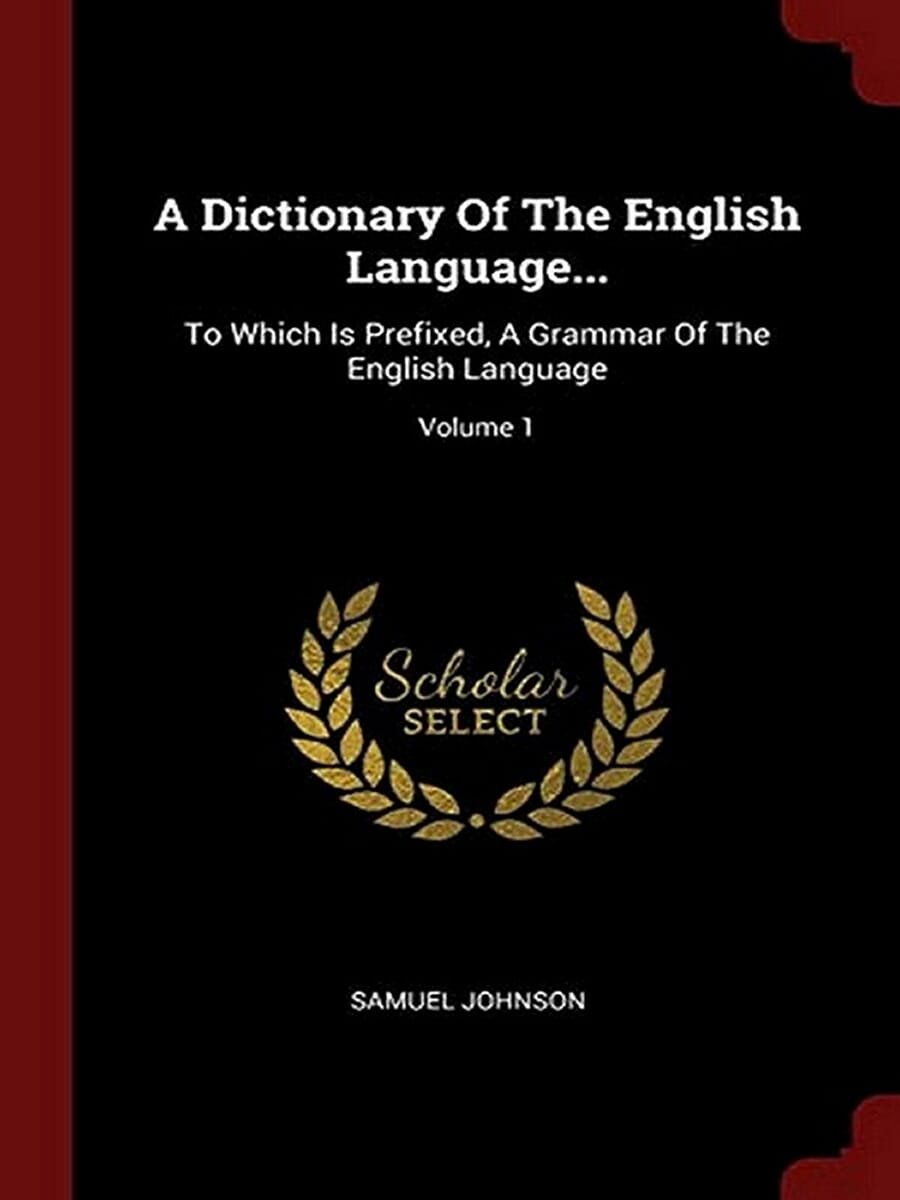 A Dictionary of the English Language by Samuel Johnson