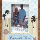 Vacation At The Beach! 4" X 6" Frame FREE SHIPPING