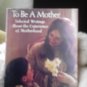 To Be A Mother