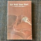 ACT WELL YOUR PART (1986) Teen Love Don Sakers Young Love Erotic Novel HOMOSEXUAL Gay Pulp Vintage