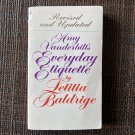 Amy Vanderbilt's Everyday Etiquette (1981) LETITIA BALDRIGE PB Polite Manners Civility Formal