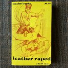 LEATHER RAPED (1981) MACHO BOOKS Novel PB Queer Gay Pulp Erotica Sleaze Tom of Finland