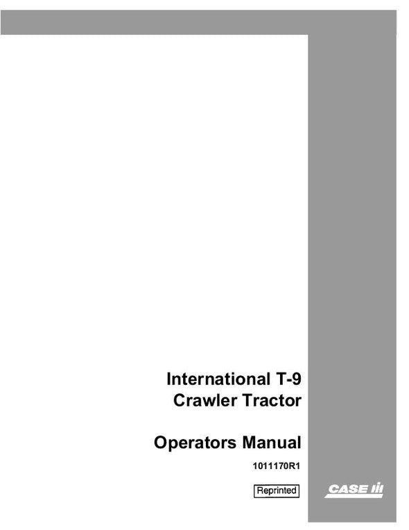 Case IH International T-9 Crawler Tractor Operator`s Manual 1011170R1