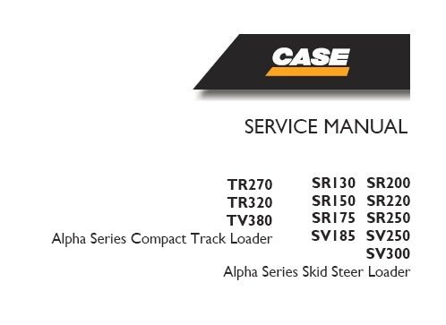 CASE Alpha Series Skid Steer Loader & Compact Track Loader Service Repair Manual