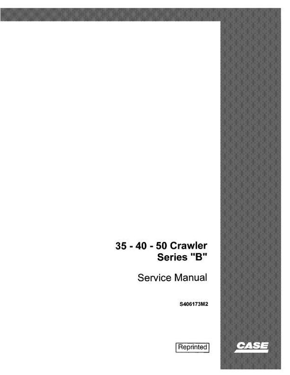 Case 35B, 40B, 50B Crawler Series B (DROTT) Service Repair Manual S406173M2