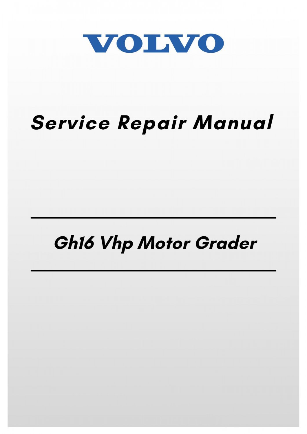 Volvo Gh16 Vhp Motor Grader Service Repair Manual