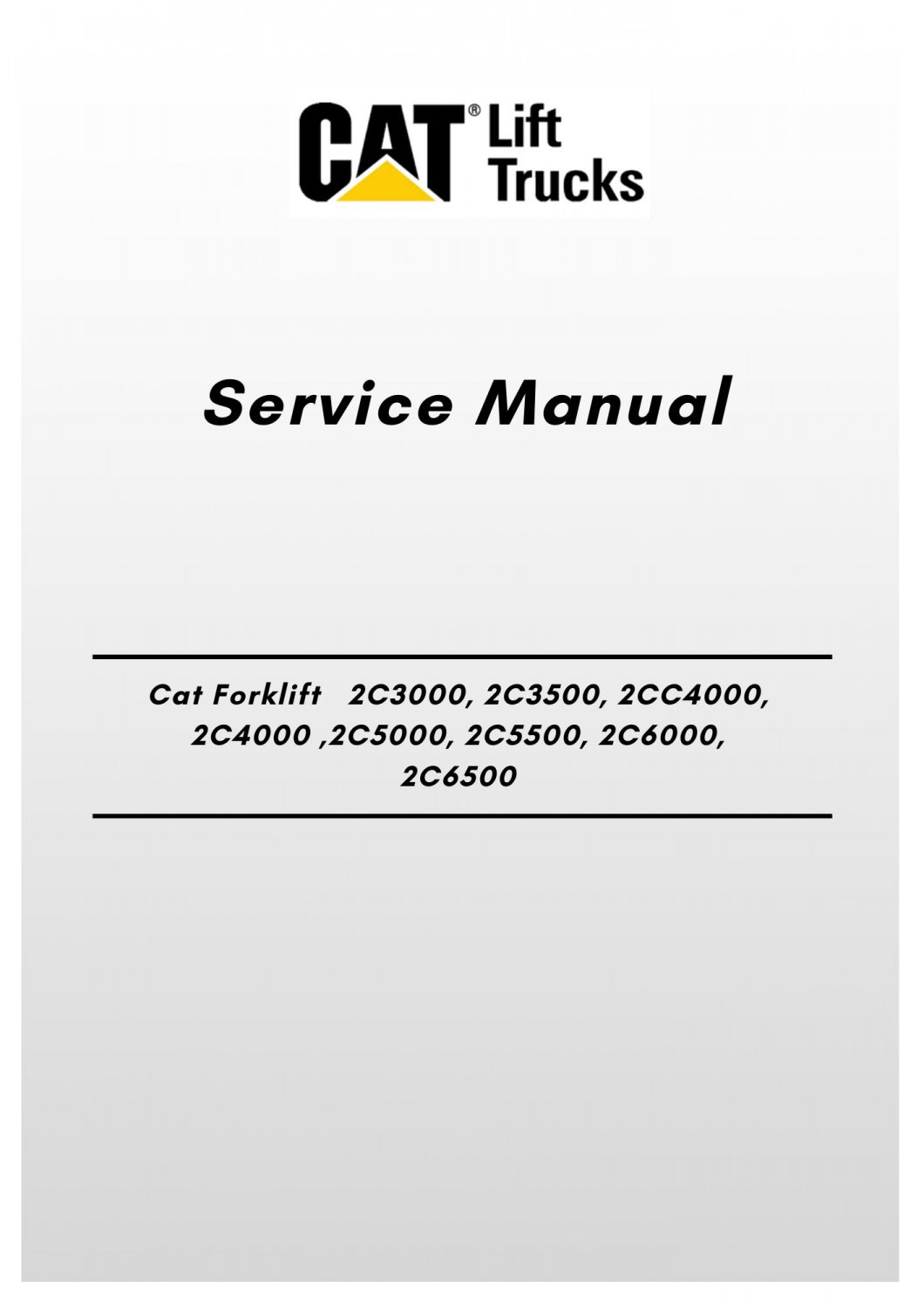Cat Forklift 2C3000, 2C3500, 2CC4000, 2C4000 ,2C5000, 2C5500, 2C6000, 2C6500 Service Manual