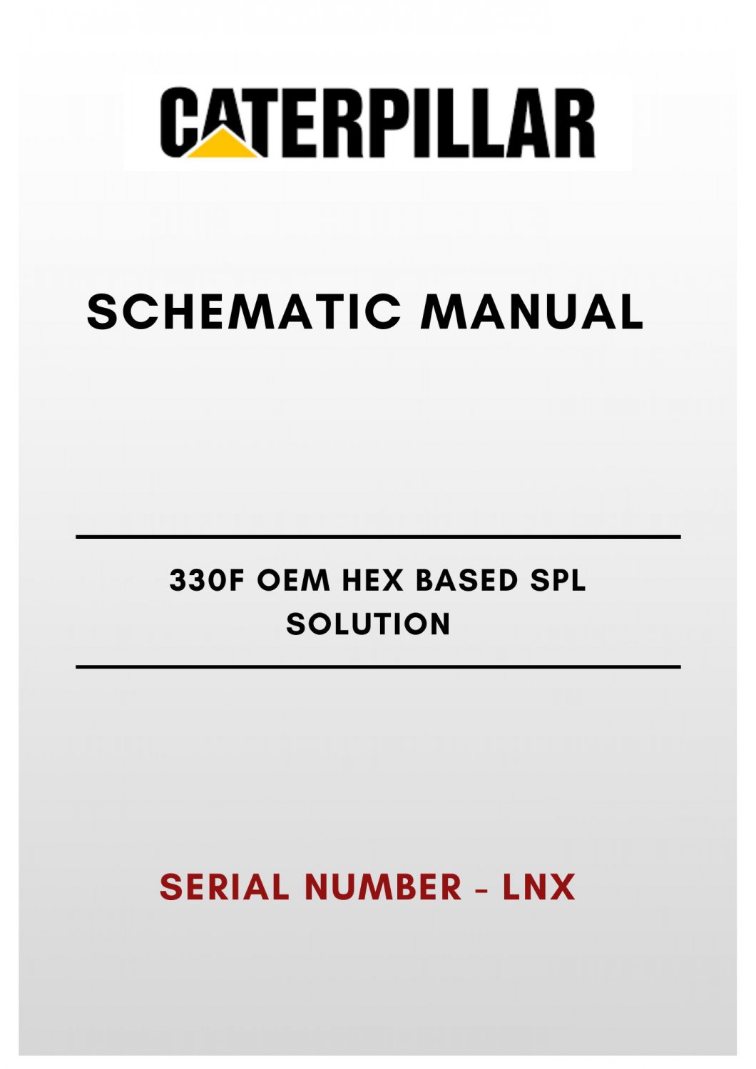 SCHEMATIC MANUAL - (CAT) CATERPILLAR 330F OEM HEX BASED SPL SOLUTION - S/N LNX