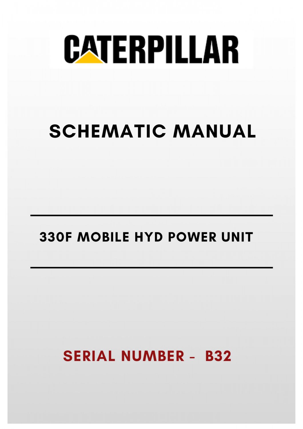 SCHEMATIC MANUAL - (CAT) CATERPILLAR 330F MOBILE HYD POWER UNIT - S/N B32