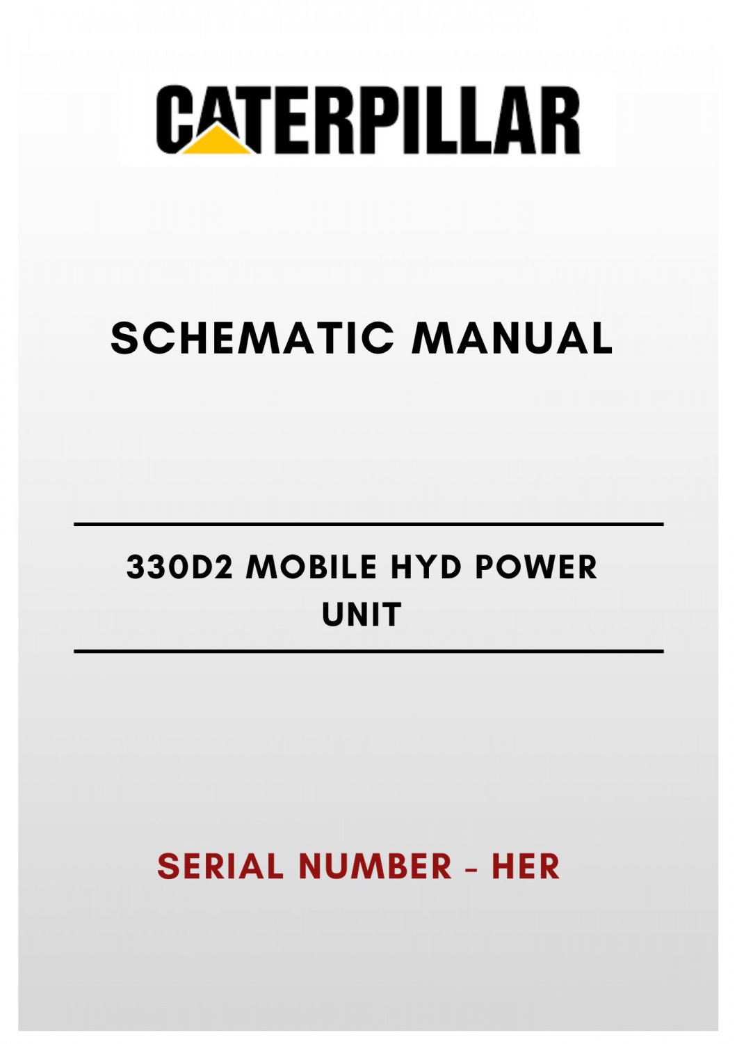 SCHEMATIC MANUAL - (CAT) CATERPILLAR 330D2 MOBILE HYD POWER UNIT - S/N HER