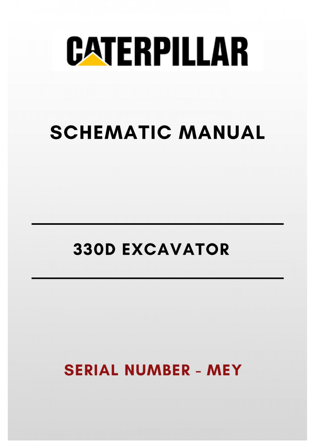 SCHEMATIC MANUAL - (CAT) CATERPILLAR 330D EXCAVATOR - S/N MEY
