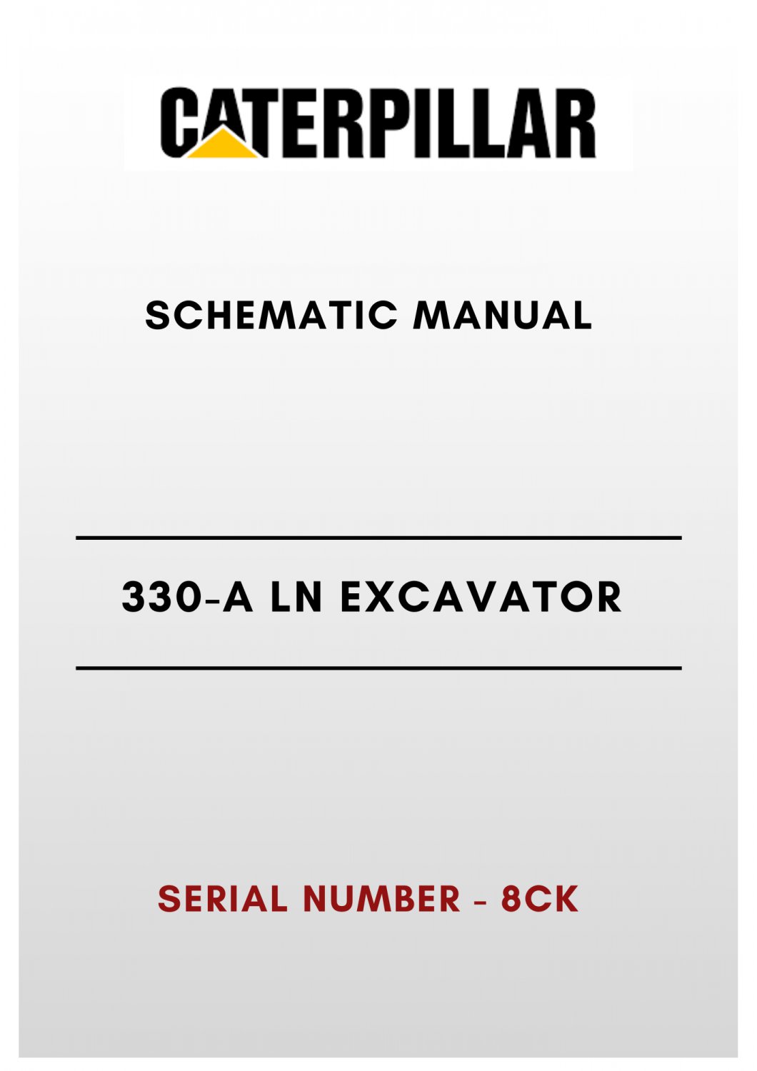 SCHEMATIC MANUAL - (CAT) CATERPILLAR 330-A LN EXCAVATOR - S/N 8CK