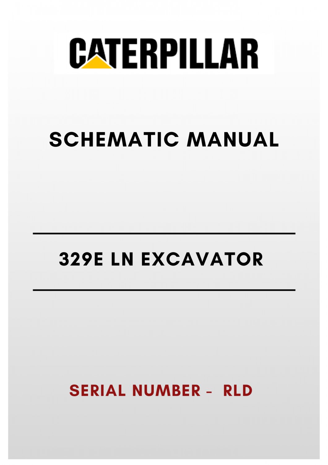 SCHEMATIC MANUAL - (CAT) CATERPILLAR 329E LN EXCAVATOR - S/N RLD