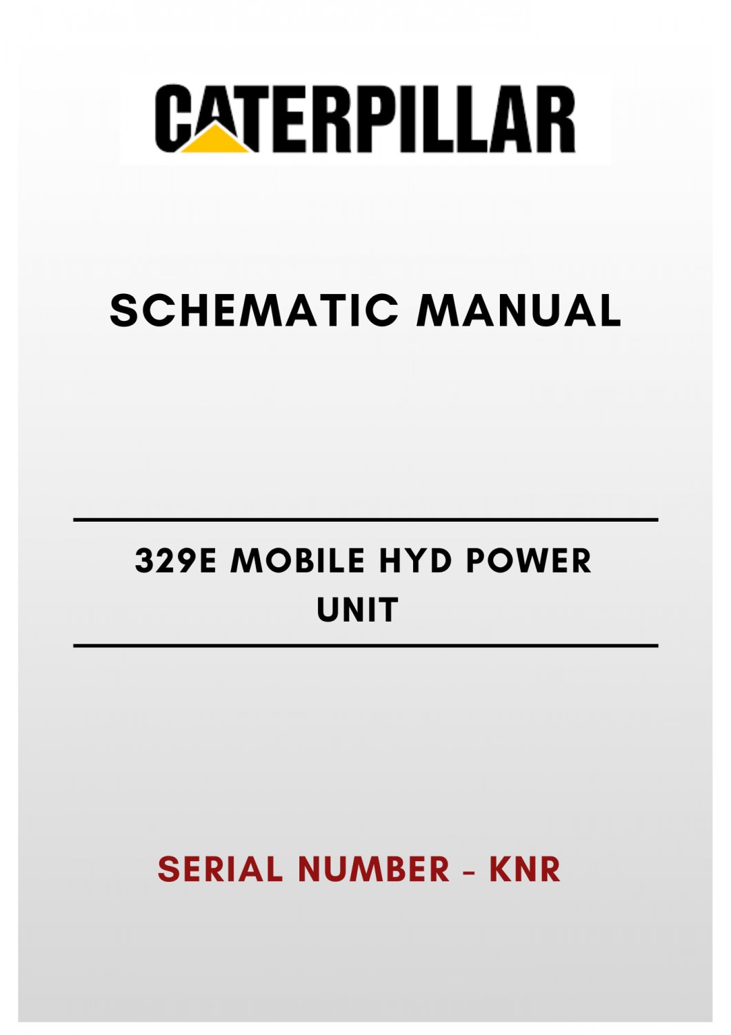 SCHEMATIC MANUAL - (CAT) CATERPILLAR 329E MOBILE HYD POWER UNIT - S/N KNR
