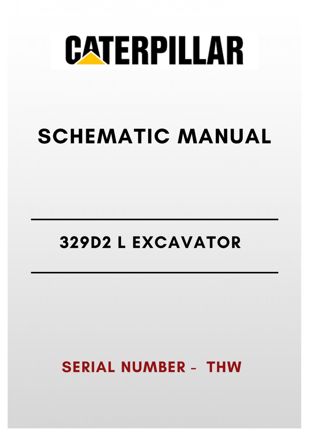 SCHEMATIC MANUAL - (CAT) CATERPILLAR 329D2 L EXCAVATOR - S/N THW
