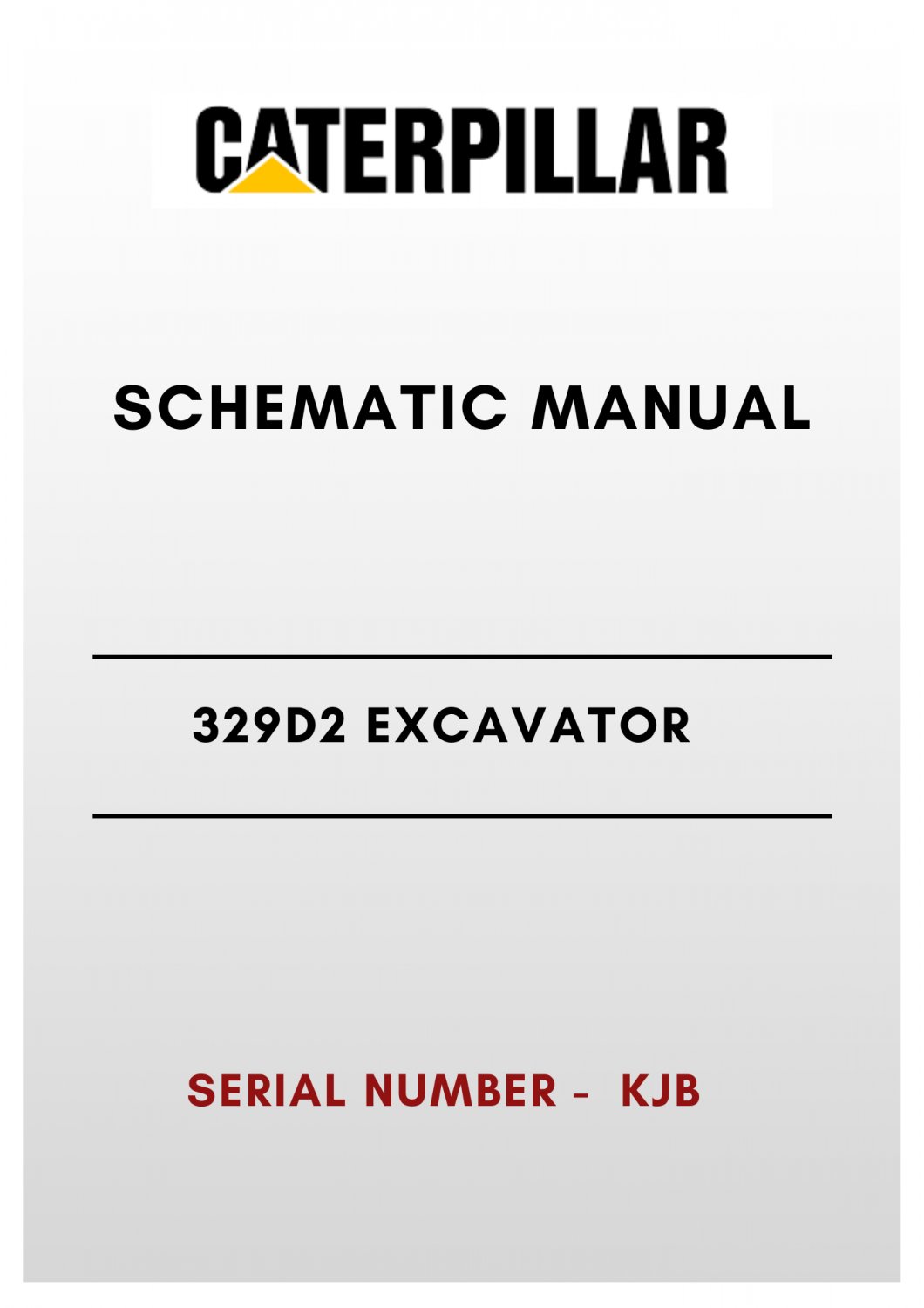 SCHEMATIC MANUAL - (CAT) CATERPILLAR 329D2 L EXCAVATOR - S/N KJB