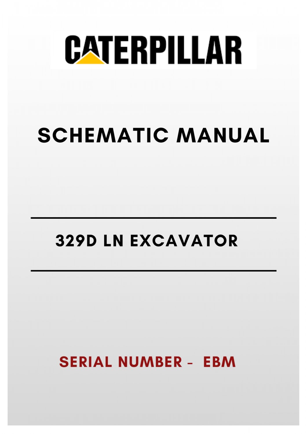 SCHEMATIC MANUAL - (CAT) CATERPILLAR 329D LN EXCAVATOR - S/N EBM