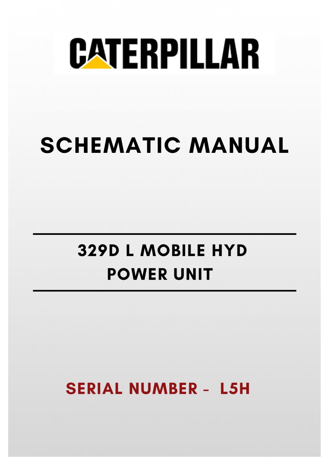 SCHEMATIC MANUAL - (CAT) CATERPILLAR 329D L MOBILE HYD POWER UNIT - S/N L5H