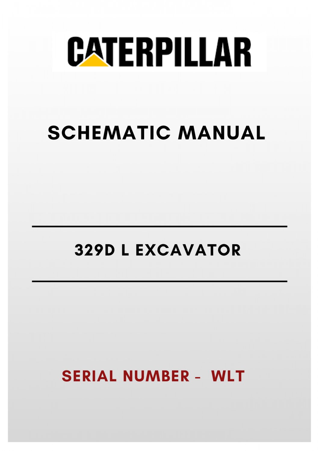 SCHEMATIC MANUAL - (CAT) CATERPILLAR 329D L EXCAVATOR - S/N WLT