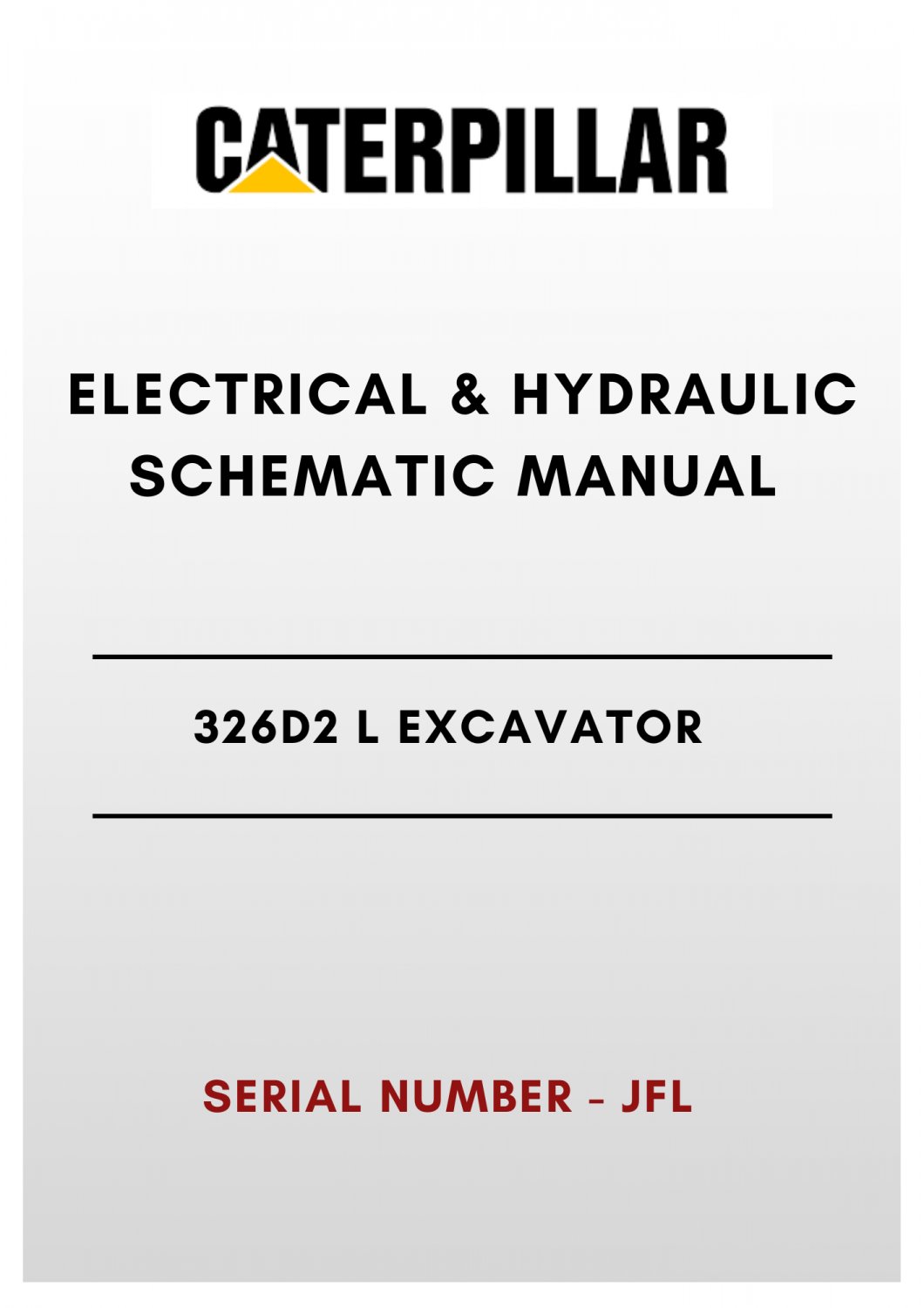 ELECTRICAL & HYDRAULIC SCHEMATIC MANUAL - (CAT) CATERPILLAR 326D2 L EXCAVATOR - S/N JFL