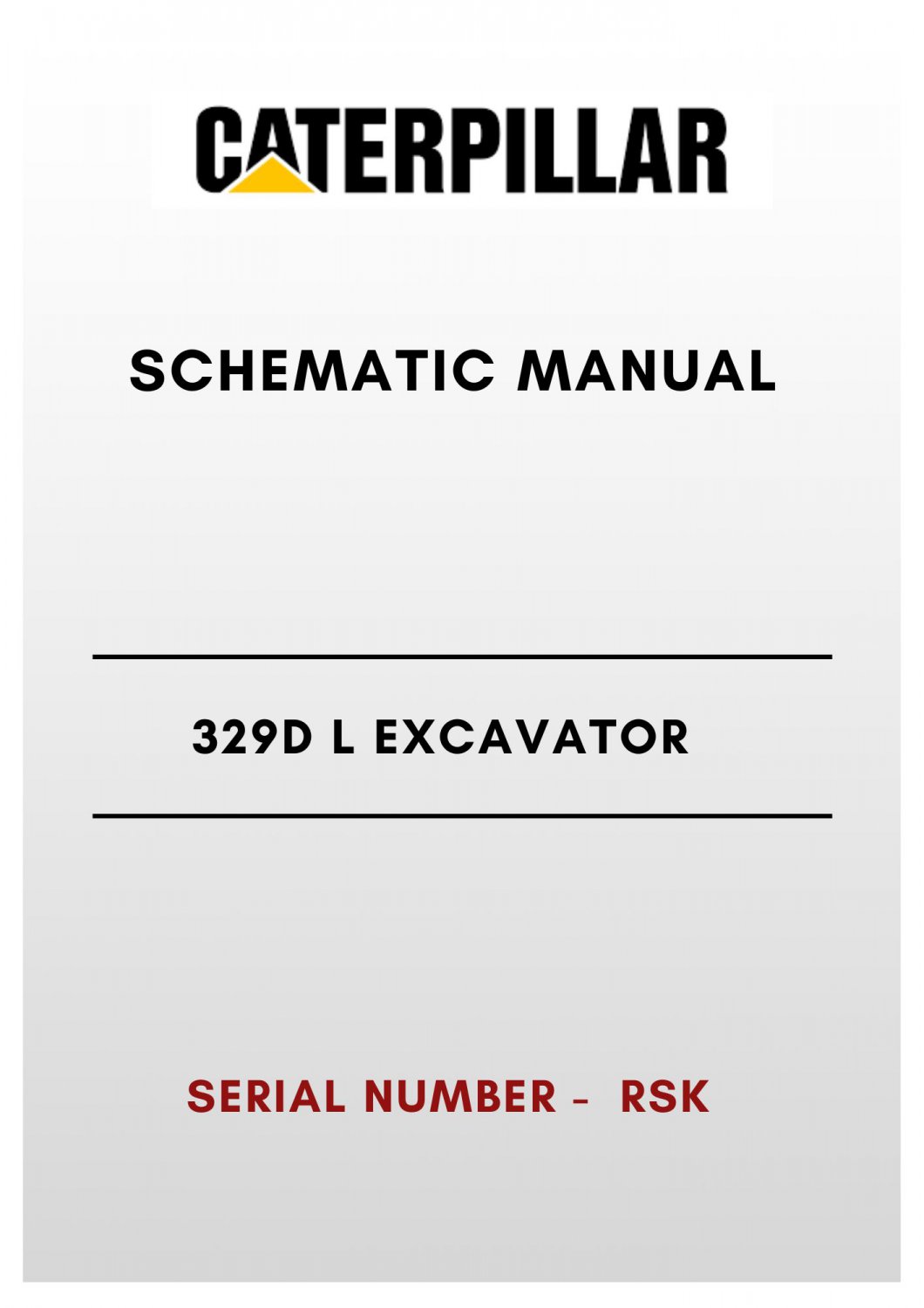 SCHEMATIC MANUAL - (CAT) CATERPILLAR 329D L EXCAVATOR - S/N RSK