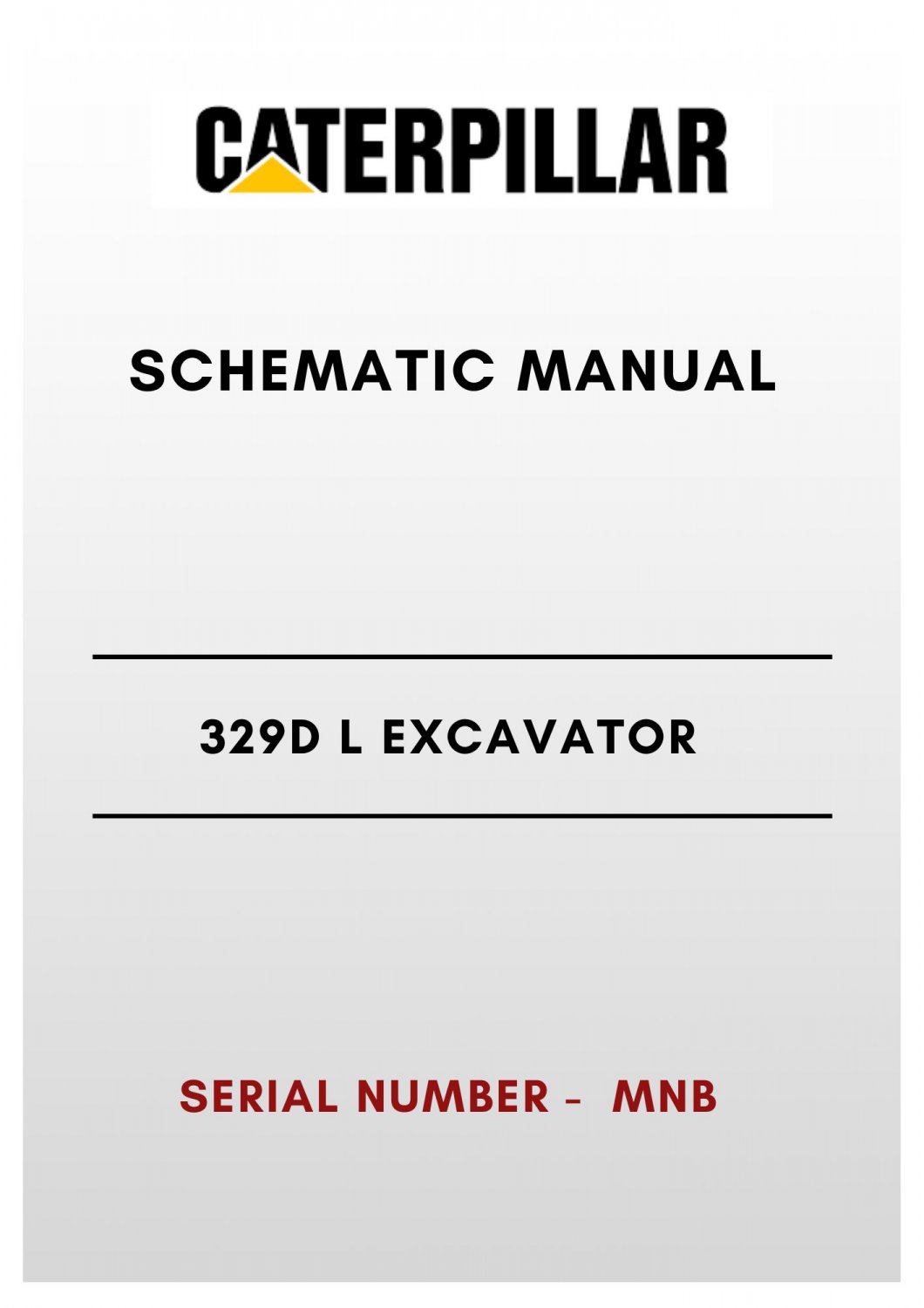 SCHEMATIC MANUAL - (CAT) CATERPILLAR 329D L EXCAVATOR - S/N MNB