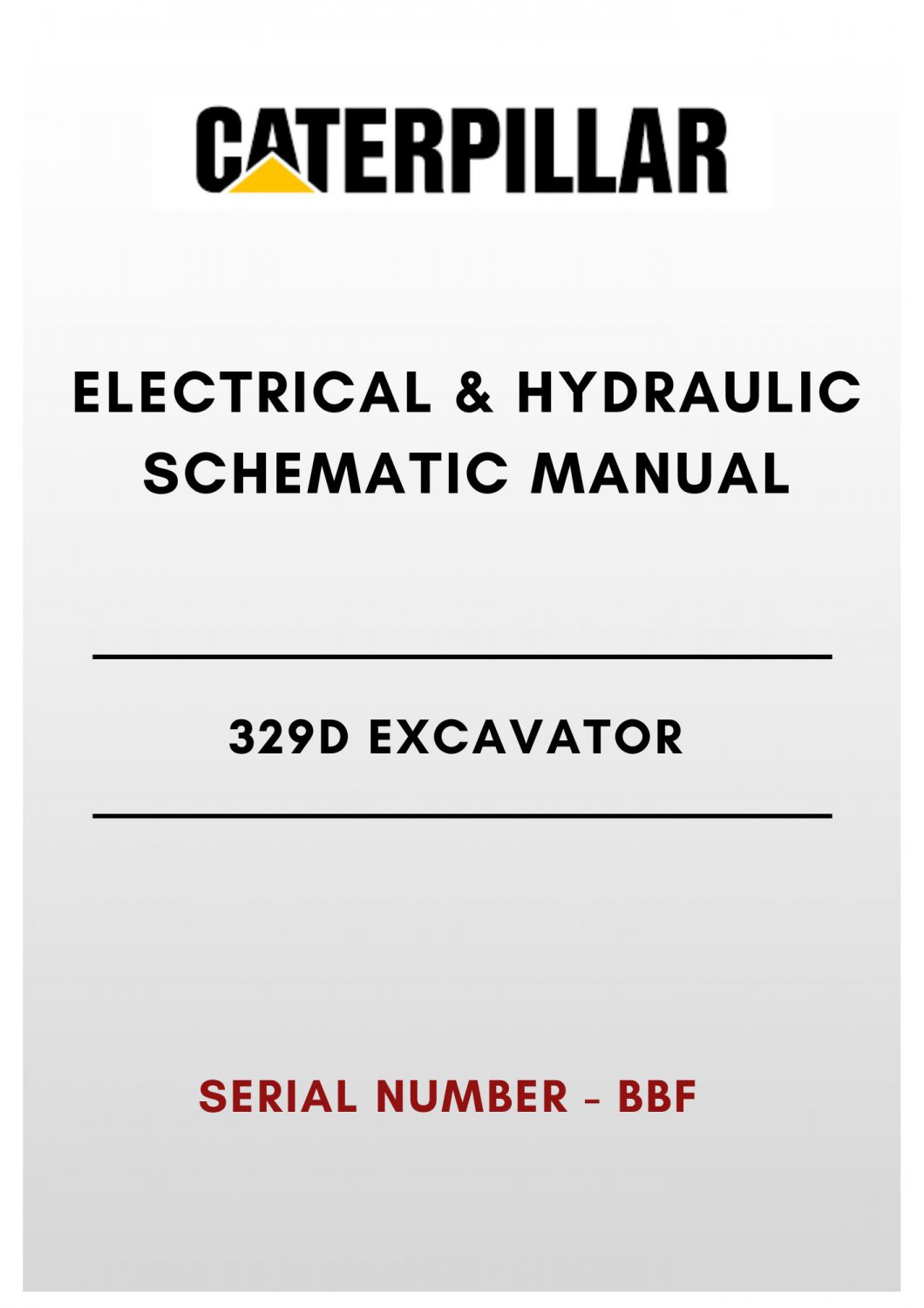 ELECTRICAL & HYDRAULIC SCHEMATIC MANUAL - (CAT) CATERPILLAR 329D EXCAVATOR - S/N BBF