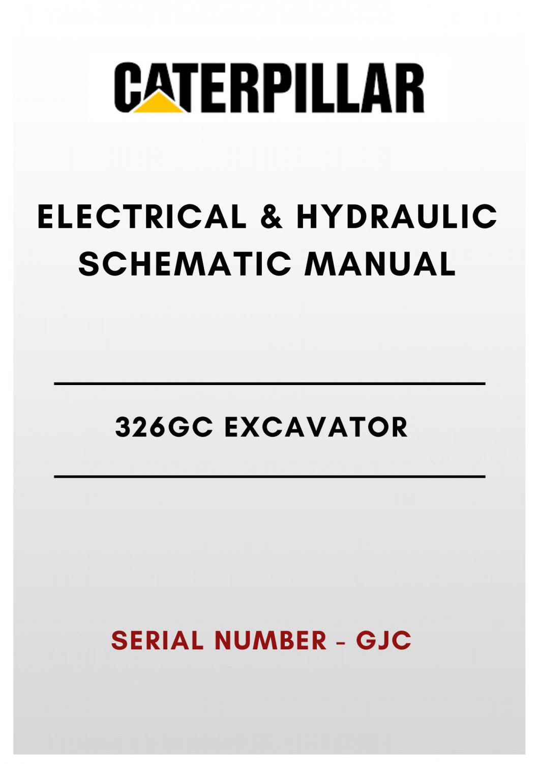 ELECTRICAL & HYDRAULIC SCHEMATIC MANUAL - (CAT) CATERPILLAR 326GC EXCAVATOR - S/N GJC