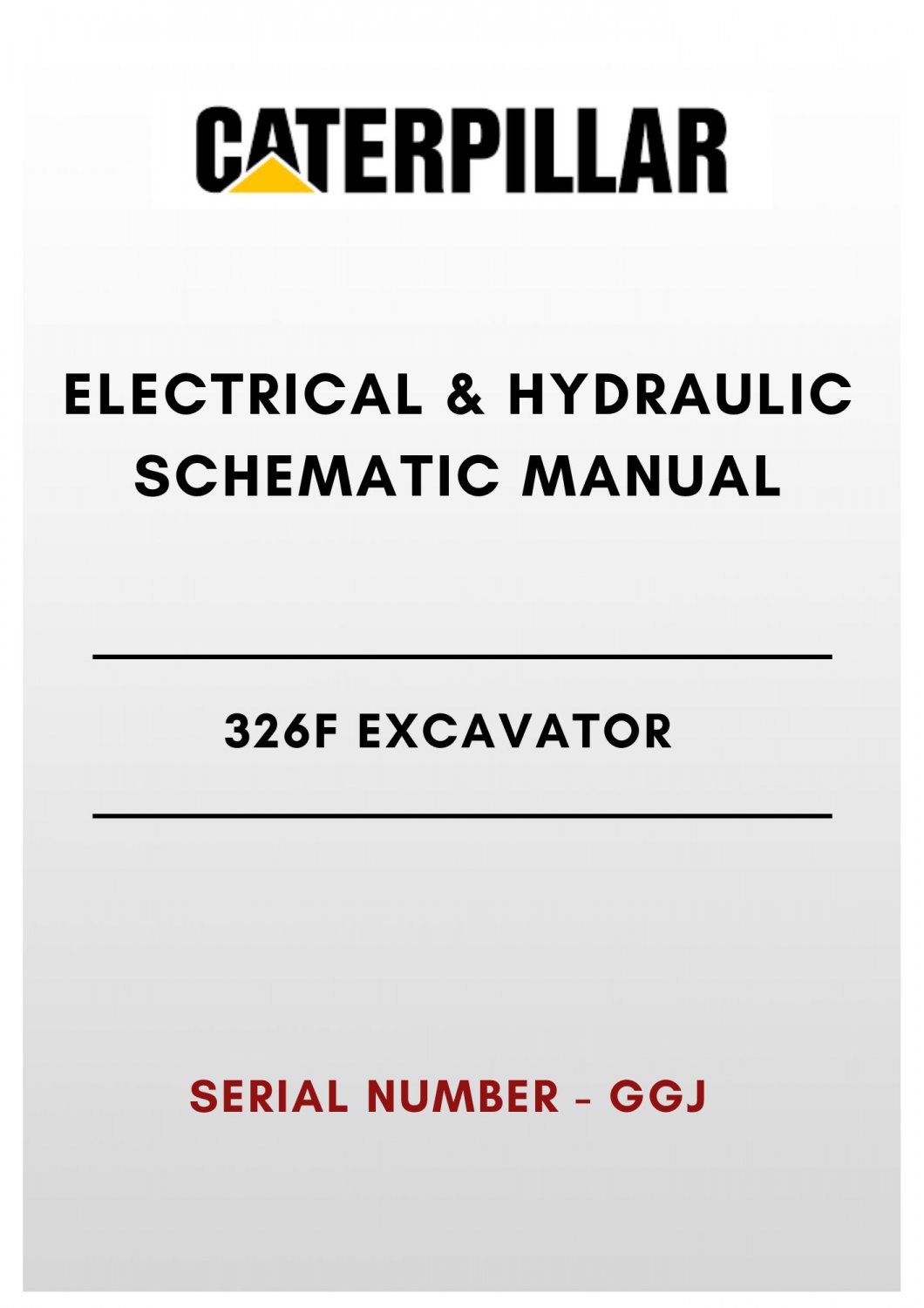 ELECTRICAL & HYDRAULIC SCHEMATIC MANUAL - (CAT) CATERPILLAR 326F EXCAVATOR - S/N GGJ