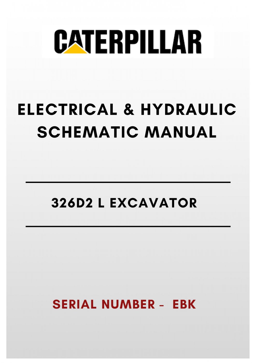 ELECTRICAL & HYDRAULIC SCHEMATIC MANUAL - (CAT) CATERPILLAR 326D2 L EXCAVATOR - S/N EBK