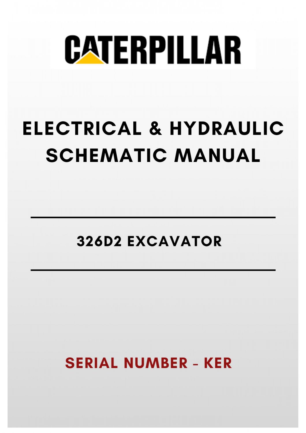 ELECTRICAL & HYDRAULIC SCHEMATIC MANUAL - (CAT) CATERPILLAR 326D2 EXCAVATOR - S/N KER