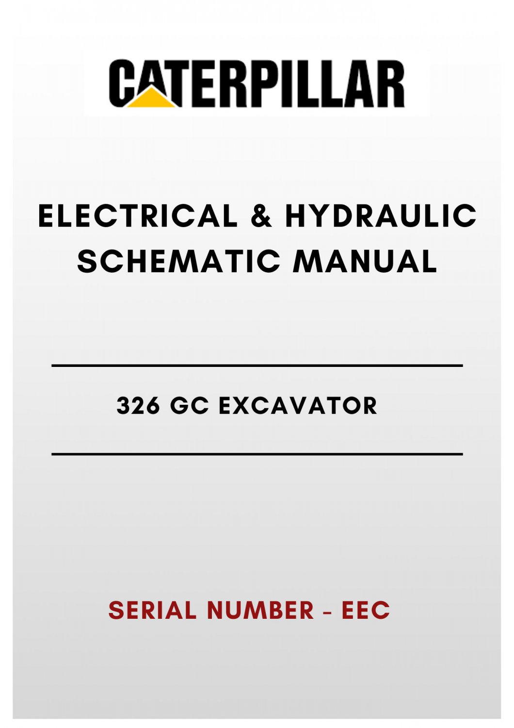 ELECTRICAL & HYDRAULIC SCHEMATIC MANUAL - (CAT) CATERPILLAR 326 GC EXCAVATOR - S/N EEC