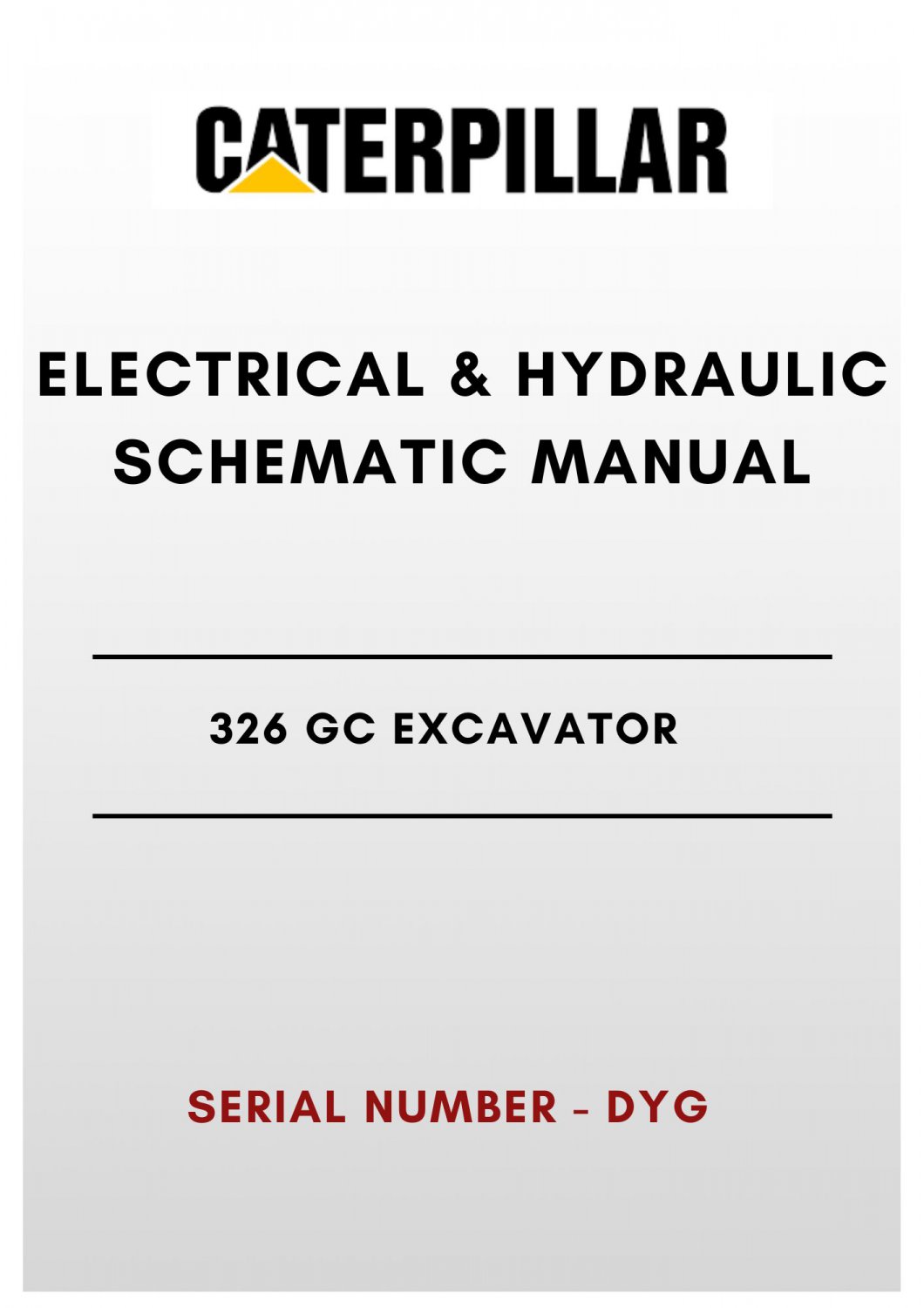 ELECTRICAL & HYDRAULIC SCHEMATIC MANUAL - (CAT) CATERPILLAR 326 GC EXCAVATOR - S/N DYG