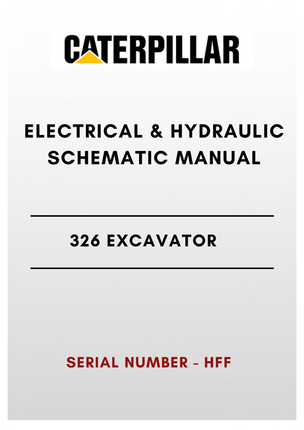ELECTRICAL & HYDRAULIC SCHEMATIC MANUAL - (CAT) CATERPILLAR 326 EXCAVATOR - S/N HFF