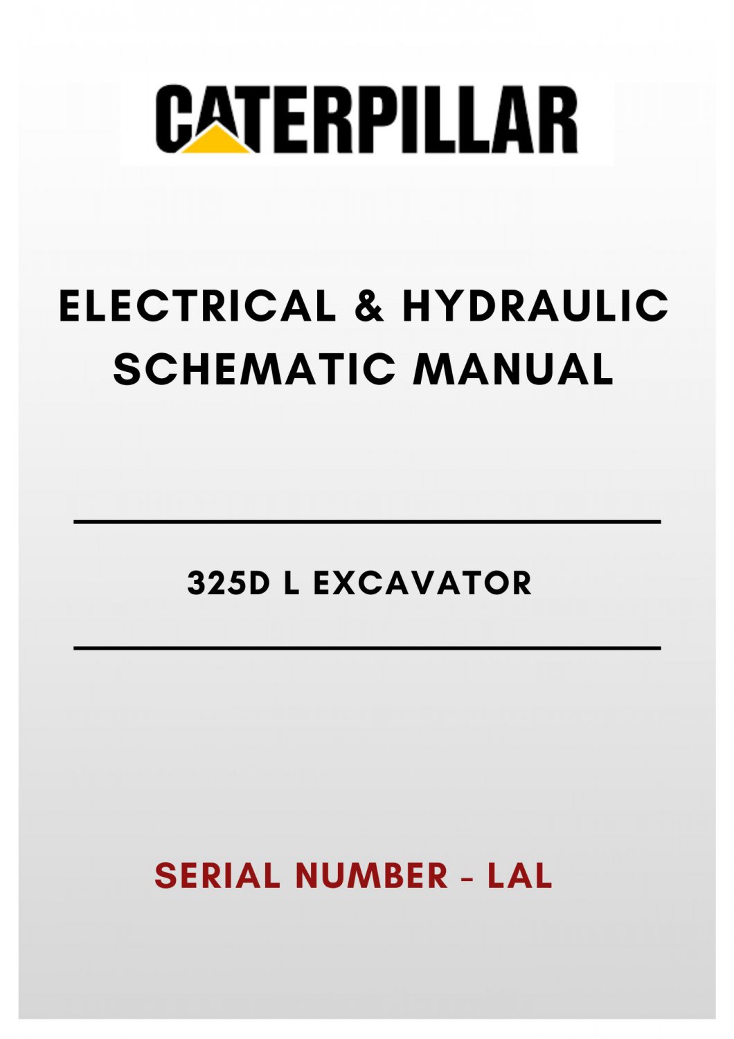ELECTRICAL & HYDRAULIC SCHEMATIC MANUAL - (CAT) CATERPILLAR 325D L EXCAVATOR - S/N LAL - PDF File