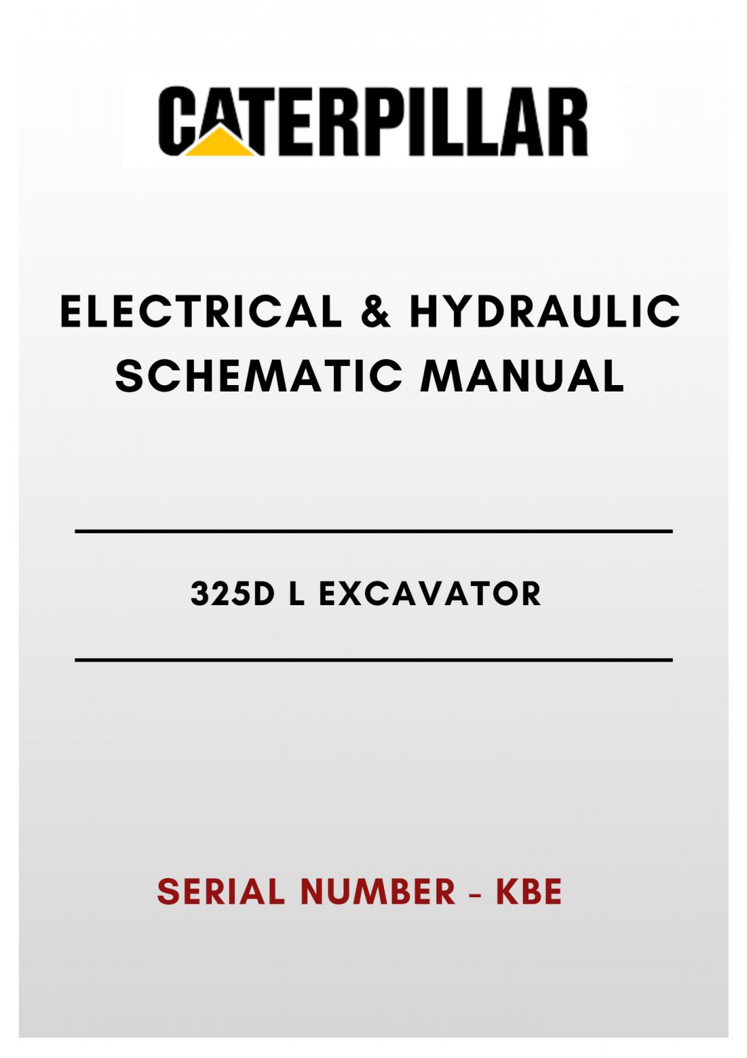 ELECTRICAL & HYDRAULIC SCHEMATIC MANUAL - (CAT) CATERPILLAR 325D L EXCAVATOR - S/N KBE - PDF File