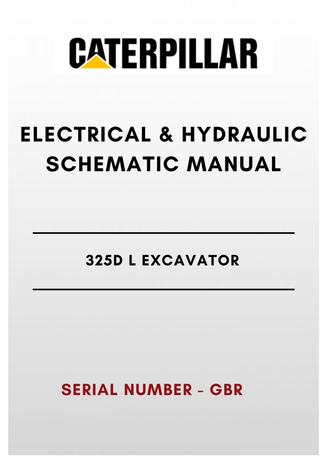ELECTRICAL & HYDRAULIC SCHEMATIC MANUAL - (CAT) CATERPILLAR 325D L EXCAVATOR - S/N GBR  - PDF File