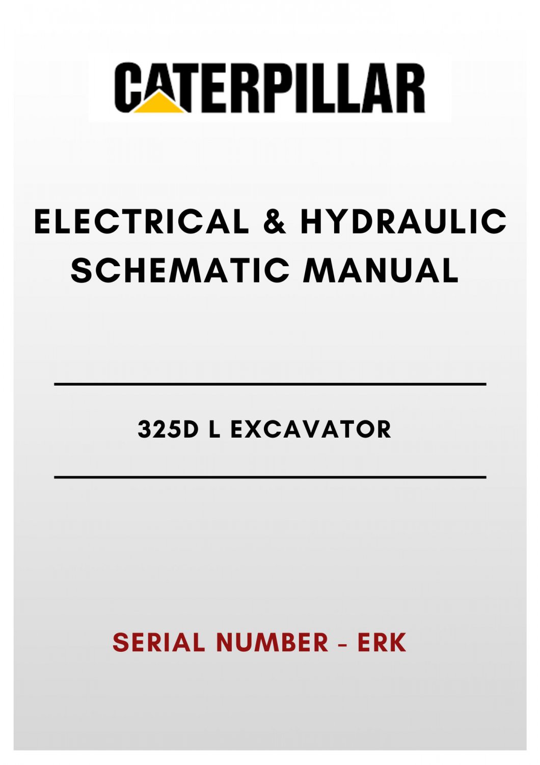 ELECTRICAL & HYDRAULIC SCHEMATIC MANUAL - (CAT) CATERPILLAR 325D L EXCAVATOR - S/N ERK - PDF File
