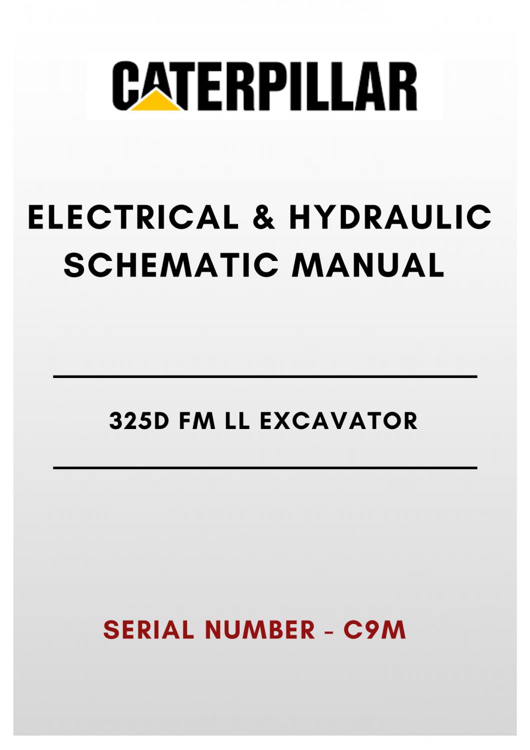 ELECTRICAL & HYDRAULIC SCHEMATIC MANUAL - (CAT) CATERPILLAR 325D FM LL EXCAVATOR - S/N C9M