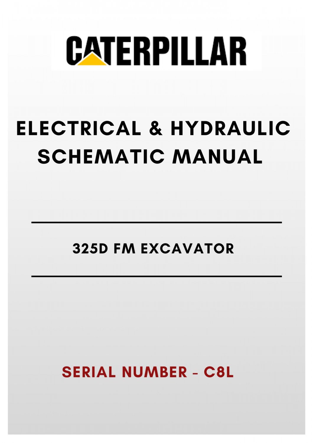 ELECTRICAL & HYDRAULIC SCHEMATIC MANUAL - (CAT) CATERPILLAR 325D FM EXCAVATOR - S/N C8L - PDF File