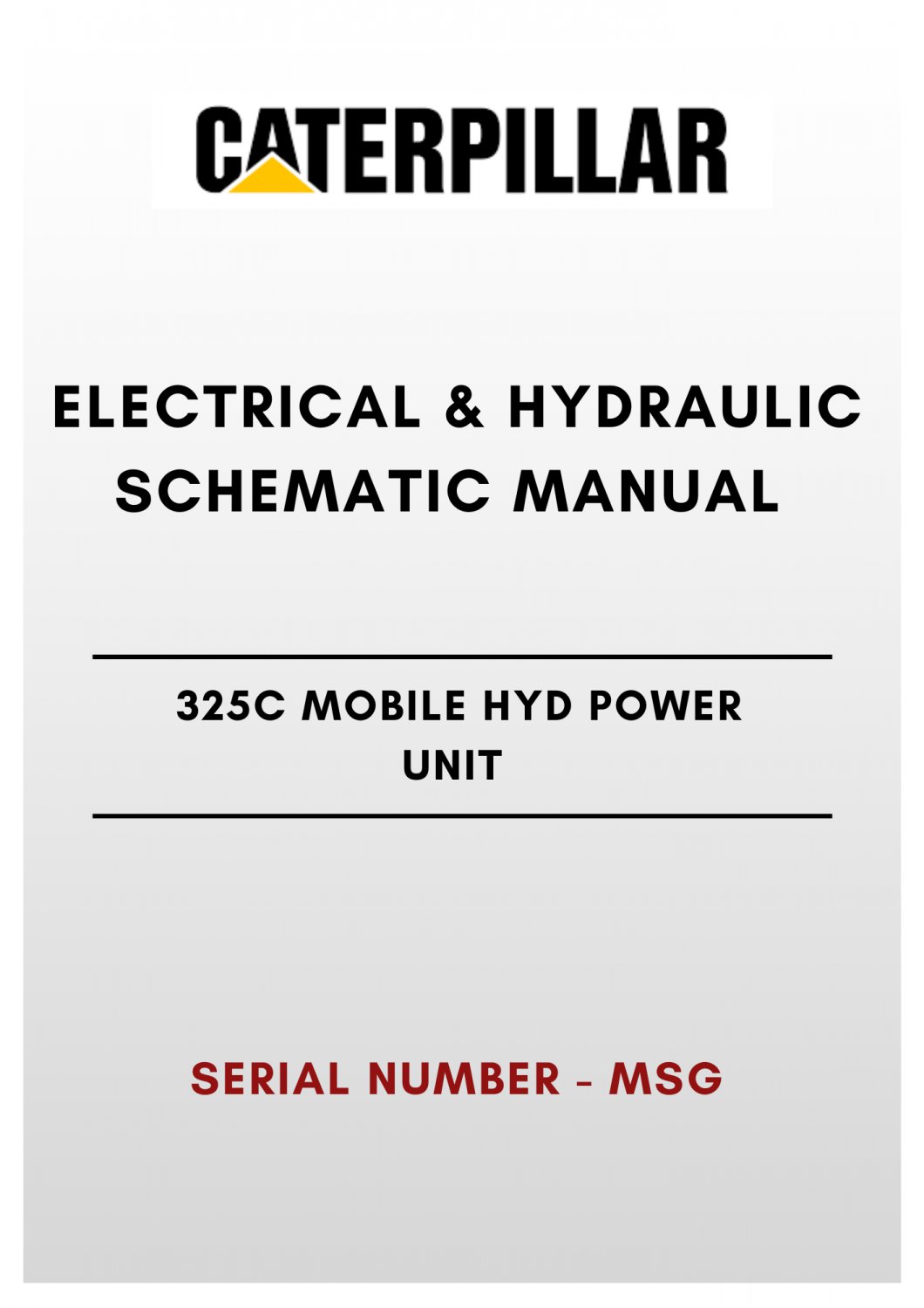 ELECTRICAL & HYDRAULIC SCHEMATIC MANUAL - (CAT) CATERPILLAR 325C MOBILE HYD POWER UNIT - S/N MSG