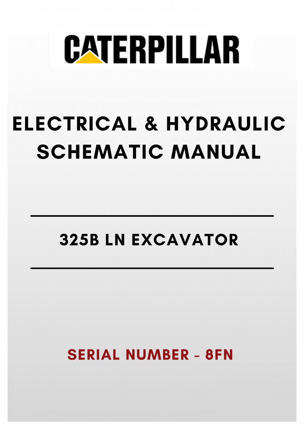 ELECTRICAL & HYDRAULIC SCHEMATIC MANUAL - (CAT) CATERPILLAR 325B LN EXCAVATOR - S/N 8FN