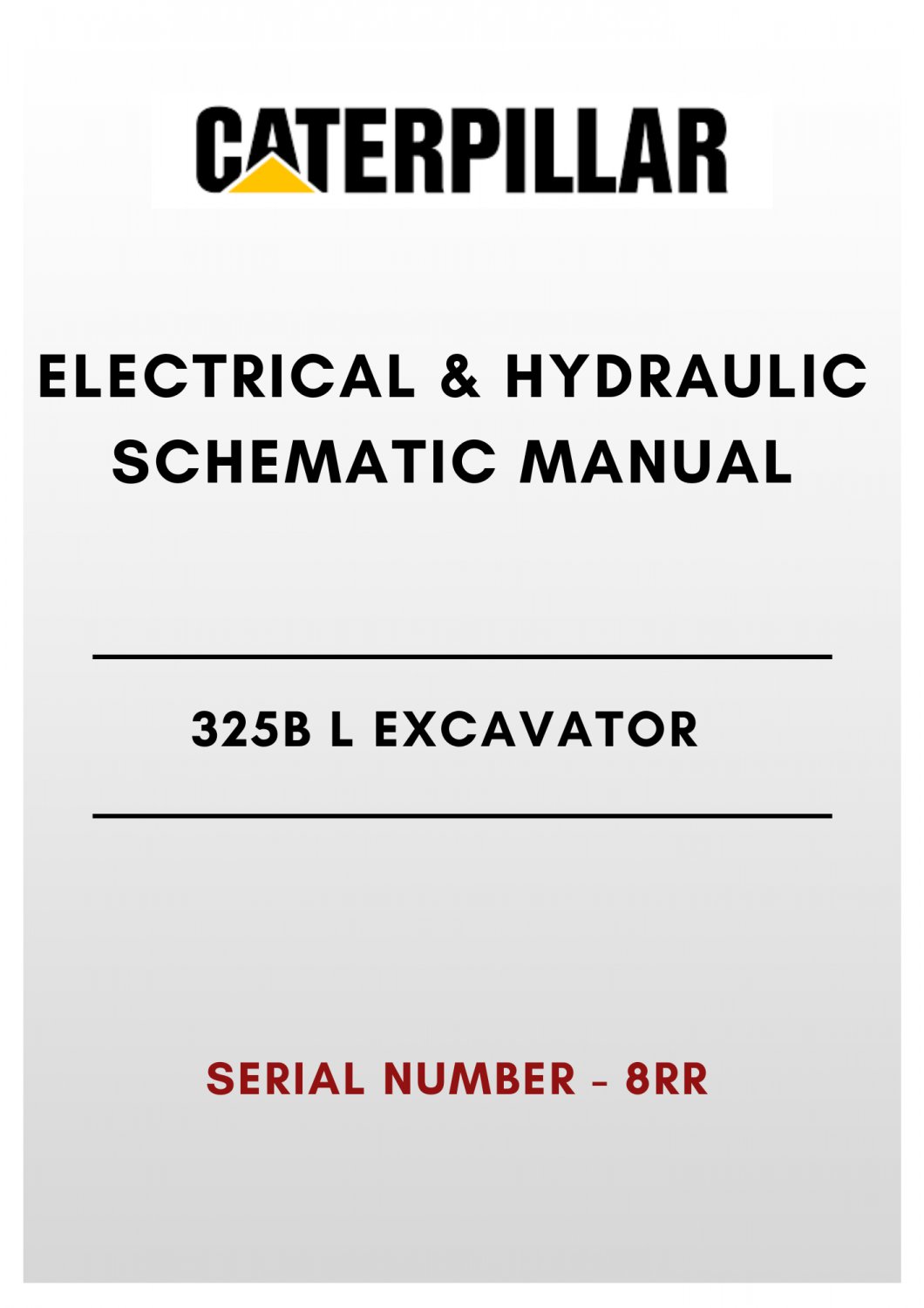 ELECTRICAL & HYDRAULIC SCHEMATIC MANUAL - (CAT) CATERPILLAR 325B L EXCAVATOR - S/N 8RR