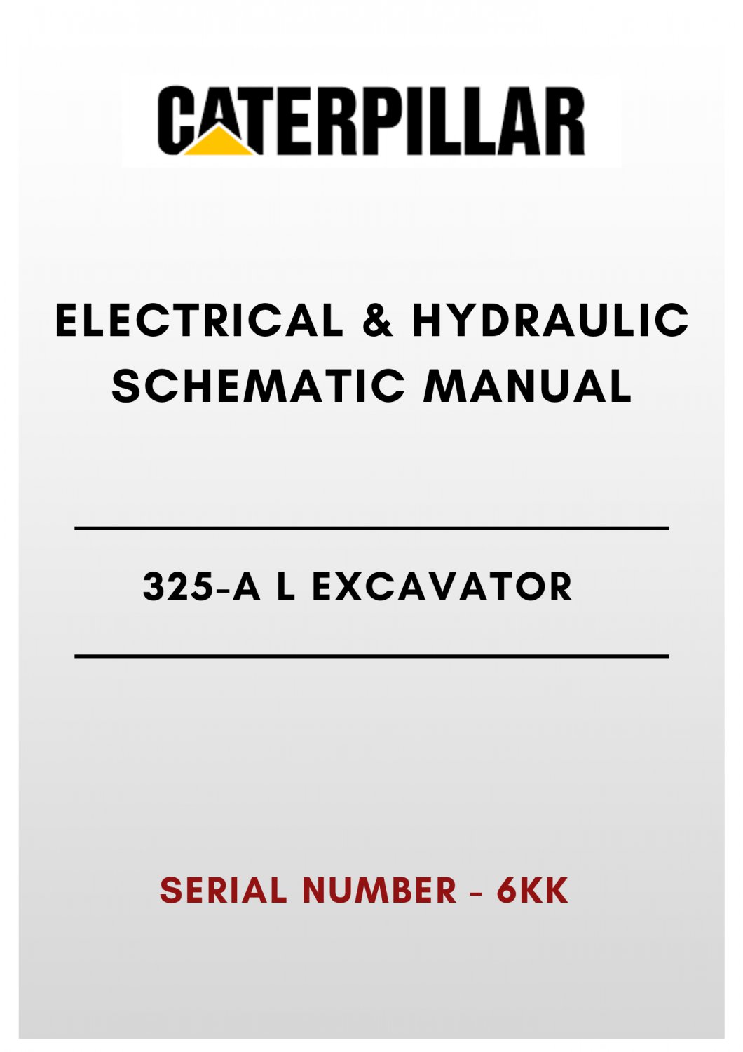 ELECTRICAL & HYDRAULIC SCHEMATIC MANUAL - (CAT) CATERPILLAR 325-A L EXCAVATOR - S/N 6KK