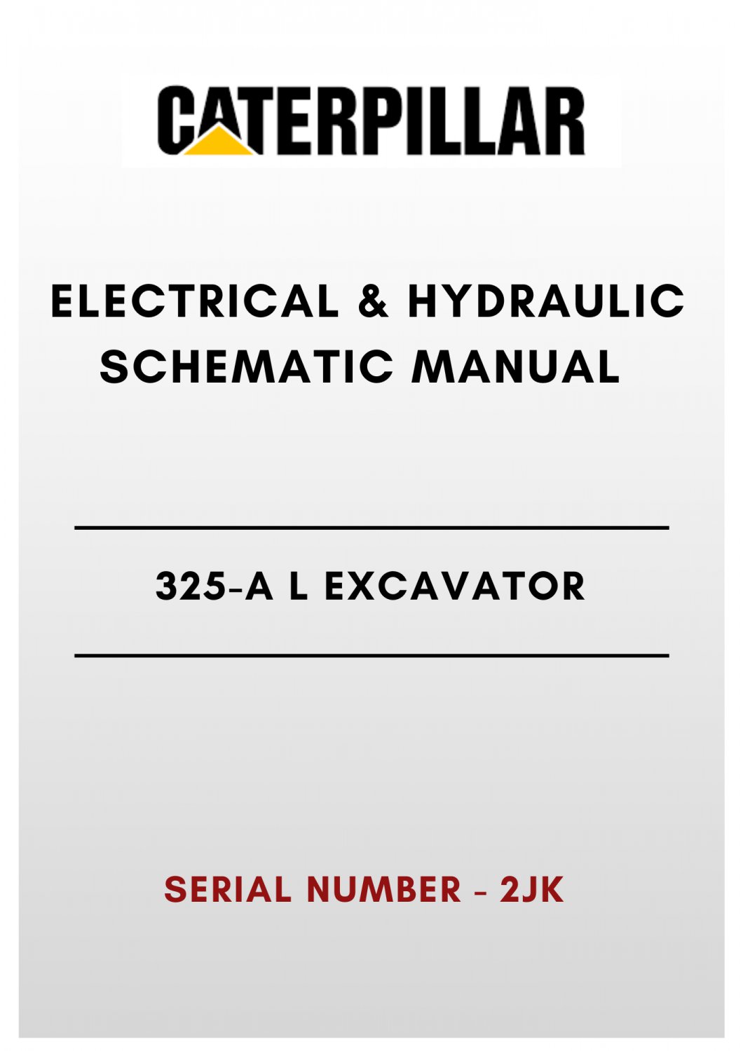 ELECTRICAL & HYDRAULIC SCHEMATIC MANUAL - (CAT) CATERPILLAR 325-A L EXCAVATOR - S/N 2JK