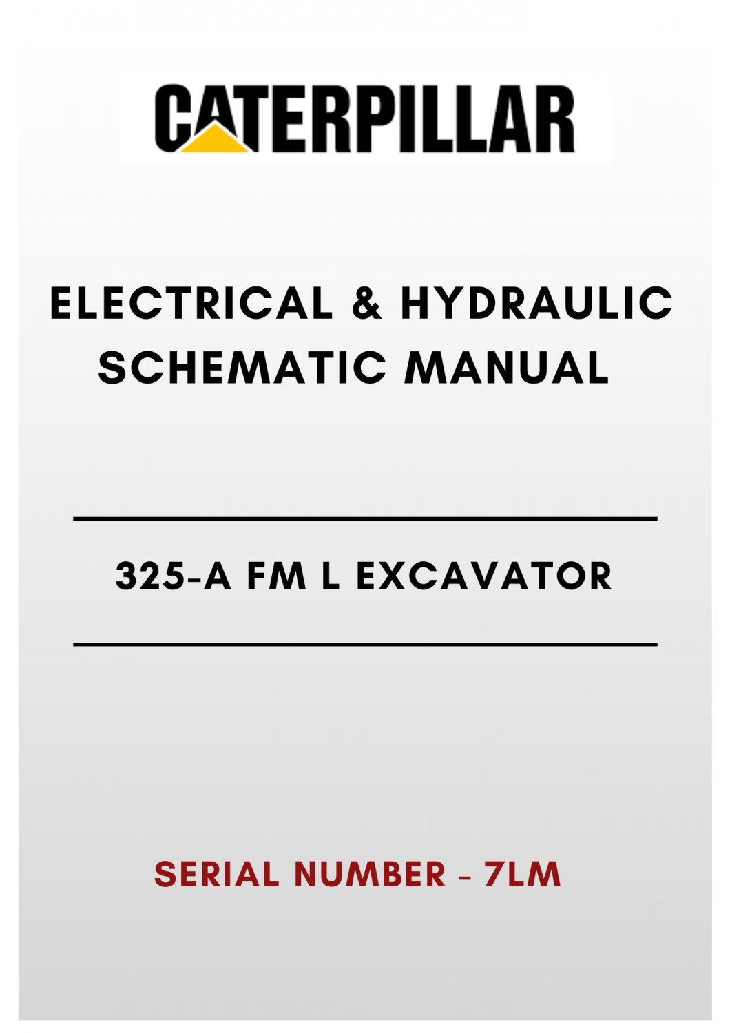 ELECTRICAL & HYDRAULIC SCHEMATIC MANUAL - (CAT) CATERPILLAR 325-A FM L EXCAVATOR - S/N 7LM