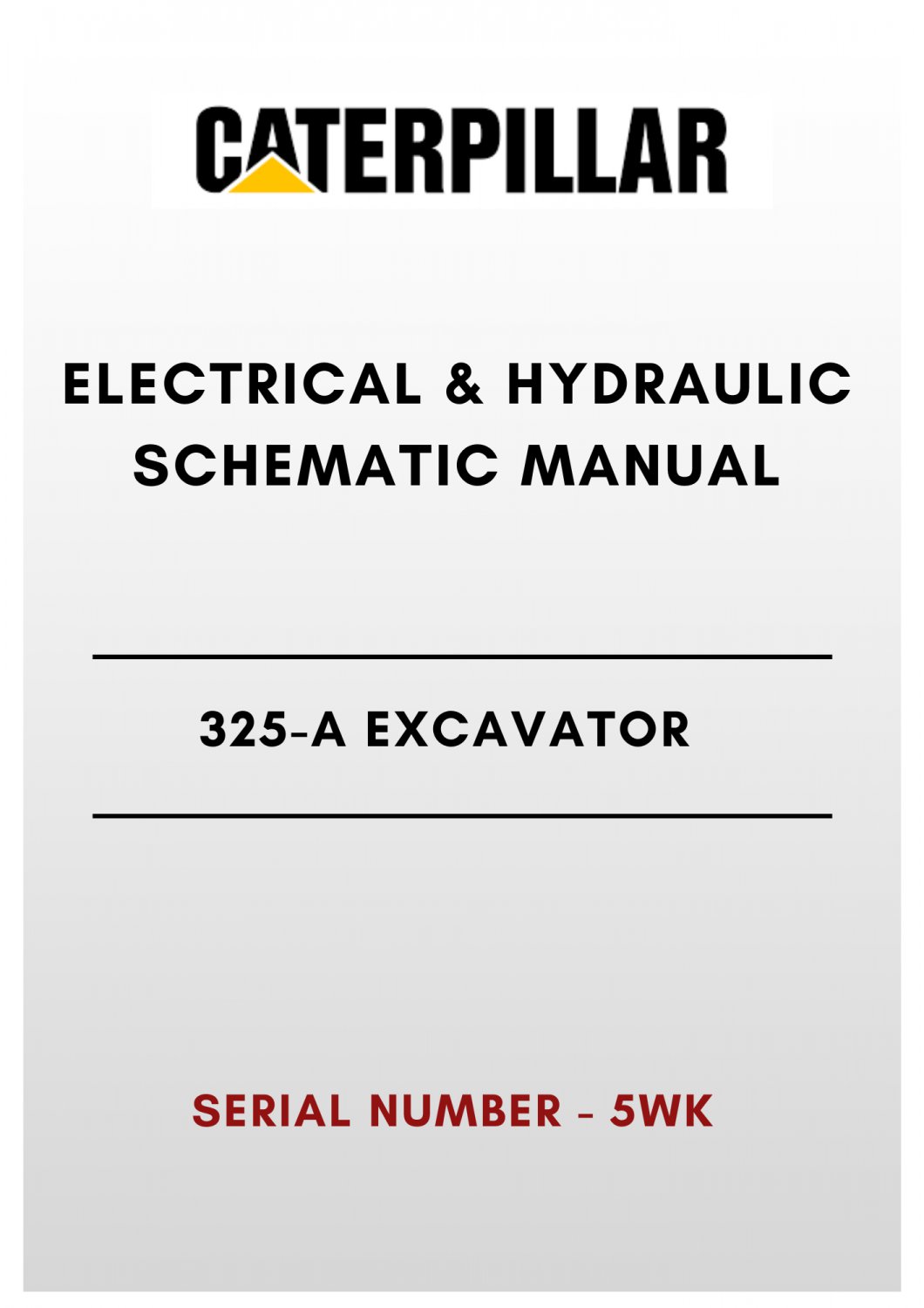 ELECTRICAL & HYDRAULIC SCHEMATIC MANUAL - (CAT) CATERPILLAR 325-A EXCAVATOR - S/N 5WK