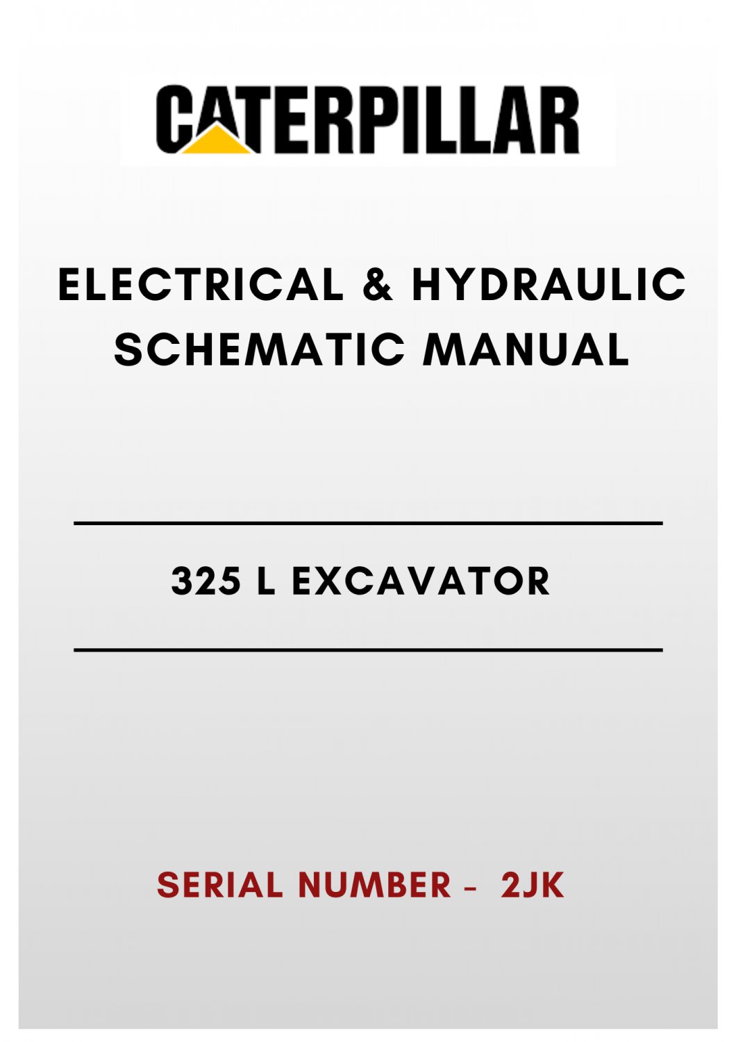 ELECTRICAL & HYDRAULIC SCHEMATIC MANUAL - (CAT) CATERPILLAR 325 L EXCAVATOR - S/N 2JK